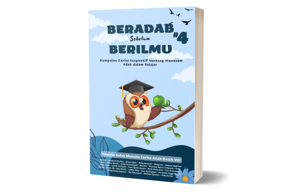 Buku Beradab Sebelum Berilmu #4 : Kumpulan Cerita Inspiratif tentang Menanam Adab dalam Belajar.